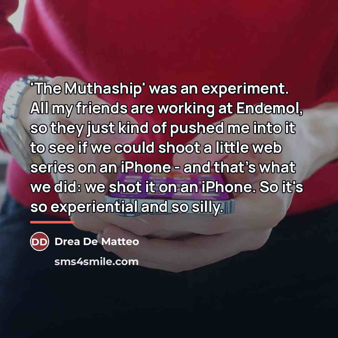 “'The Muthaship' was an experiment. All my friends are working…” quote by Drea De Matteo