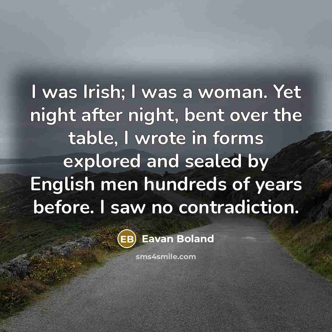 “I was Irish; I was a woman. Yet night after…” quote by Eavan Boland