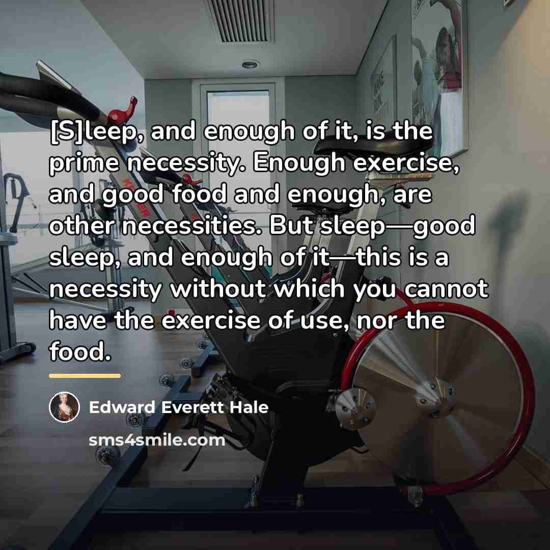 “[S]leep, and enough of it, is the prime necessity. Enough…” quote by Edward Everett Hale