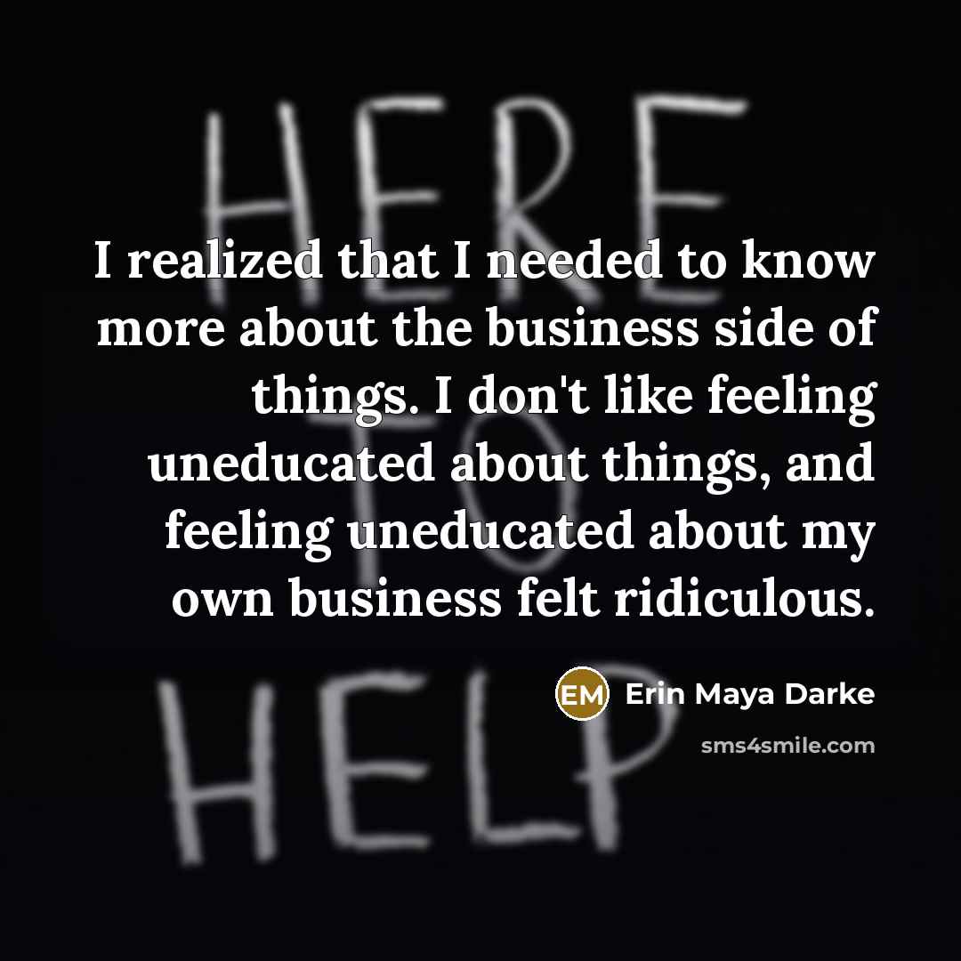 “I realized that I needed to know more about the…” quote by Erin Maya Darke