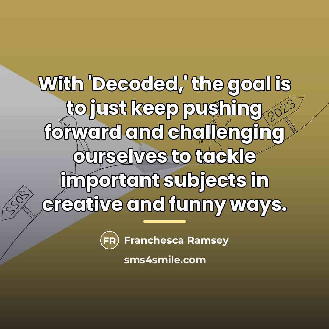 “With 'Decoded,' the goal is to just keep pushing forward…” quote by Franchesca Ramsey