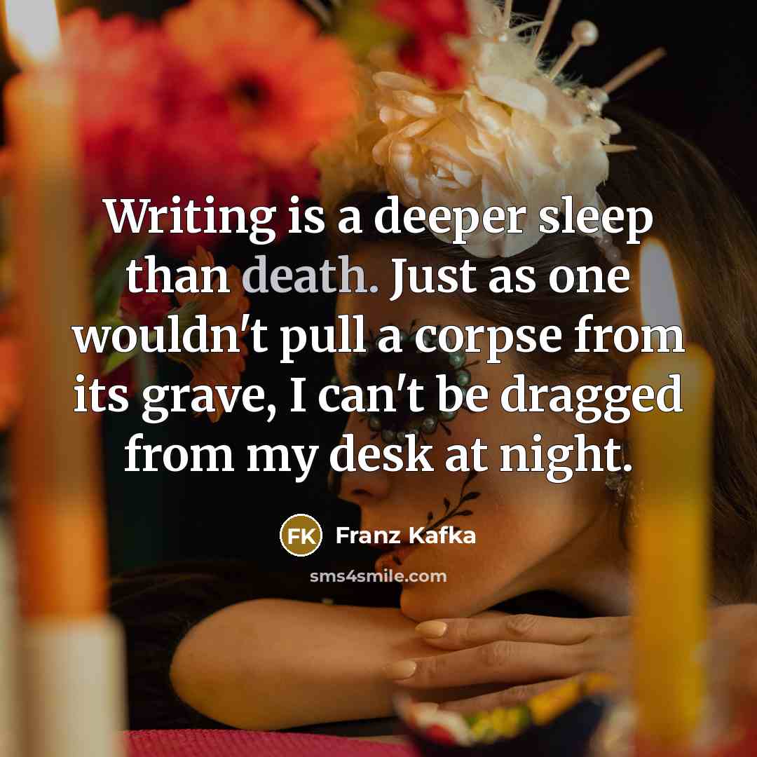 “Writing is a deeper sleep than death. Just as one…” quote by Franz Kafka