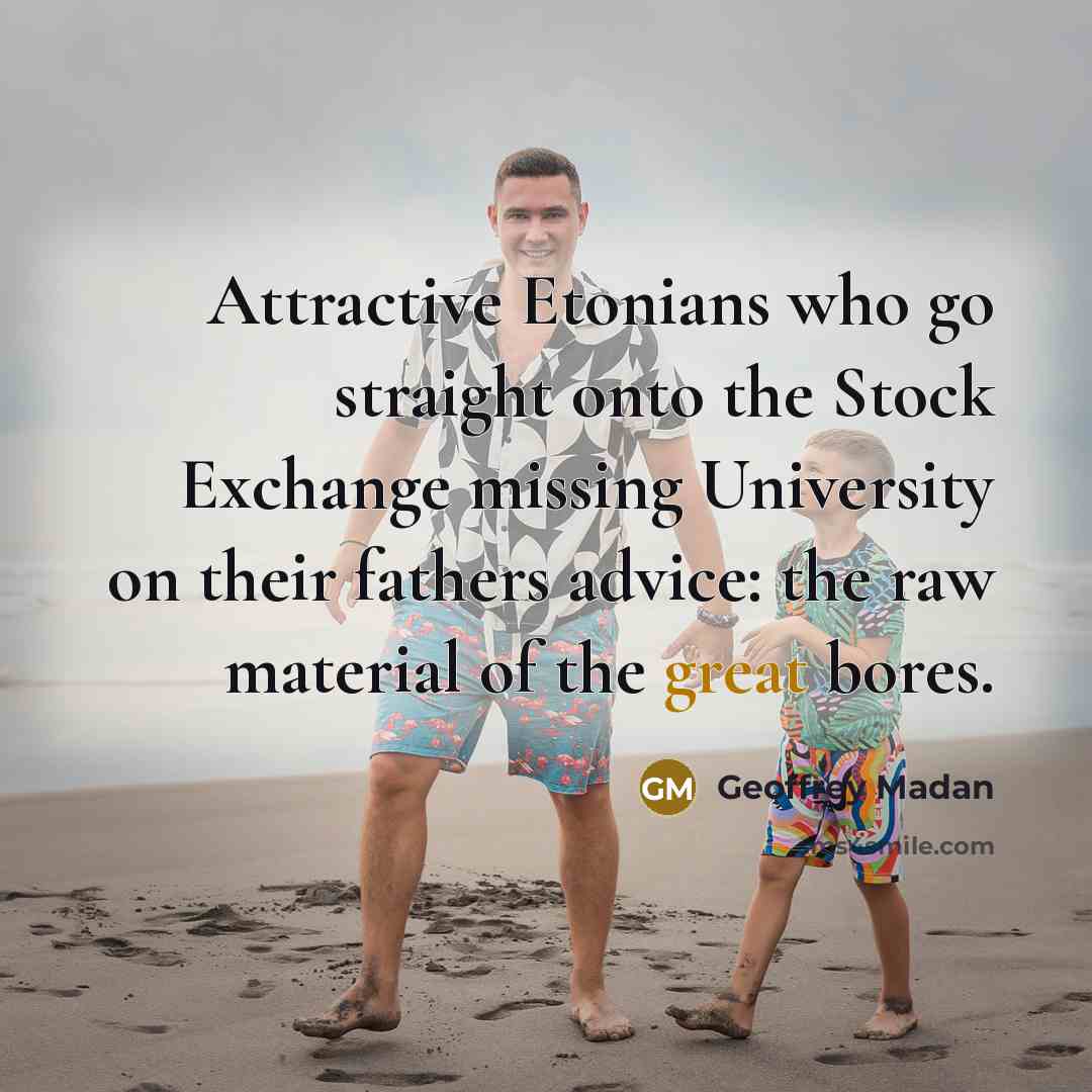 “Attractive Etonians who go straight onto the Stock Exchange missing…” quote by Geoffrey Madan