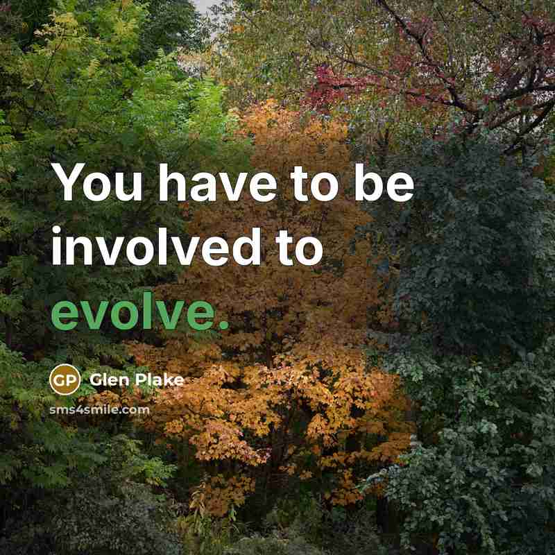 “You have to be involved to evolve.…” quote by Glen Plake
