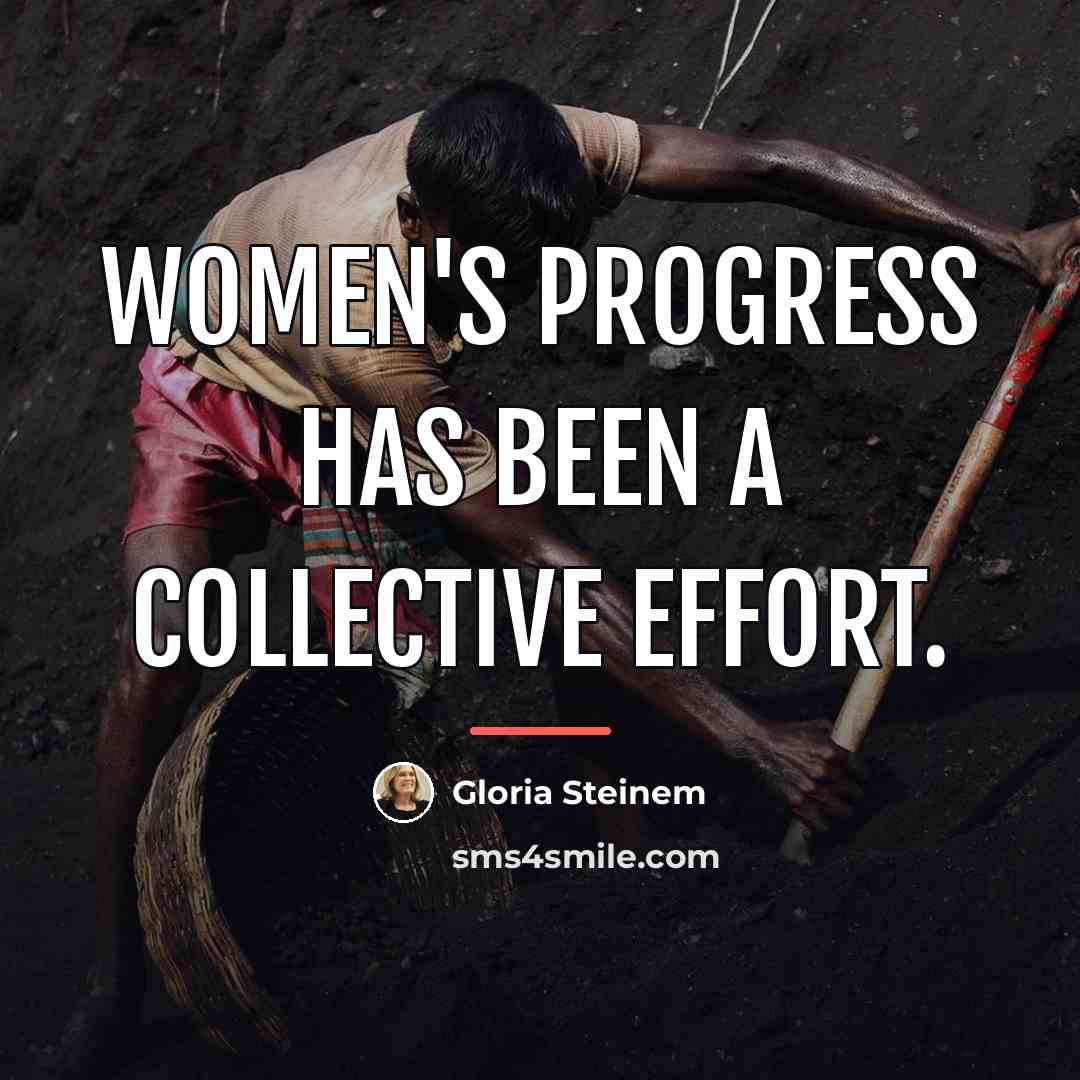 “Women's progress has been a collective effort.…” quote by Gloria Steinem