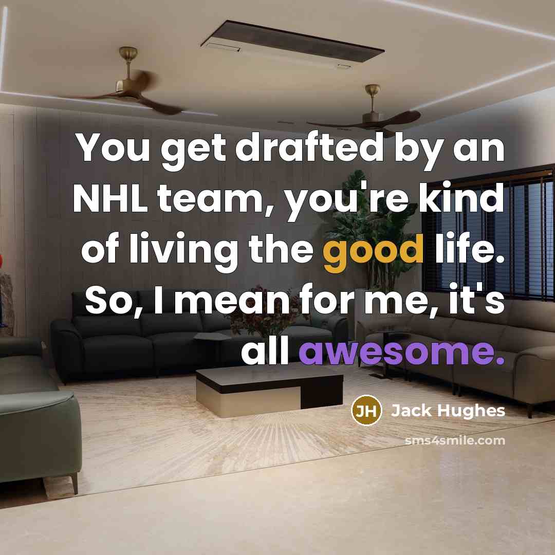 “You get drafted by an NHL team, you're kind of…” quote by Jack Hughes