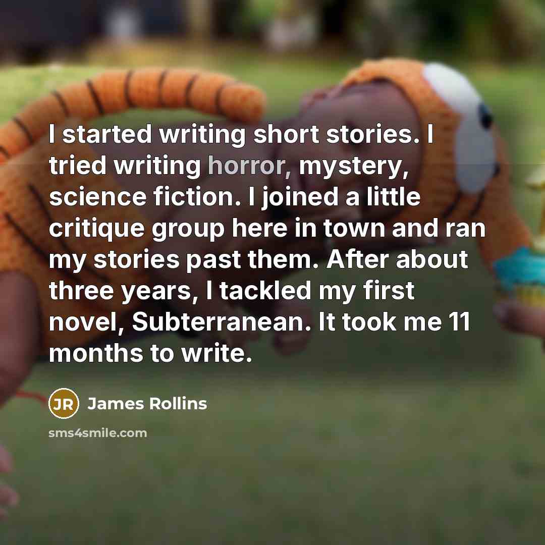 “I started writing short stories. I tried writing horror, mystery,…” quote by James Rollins