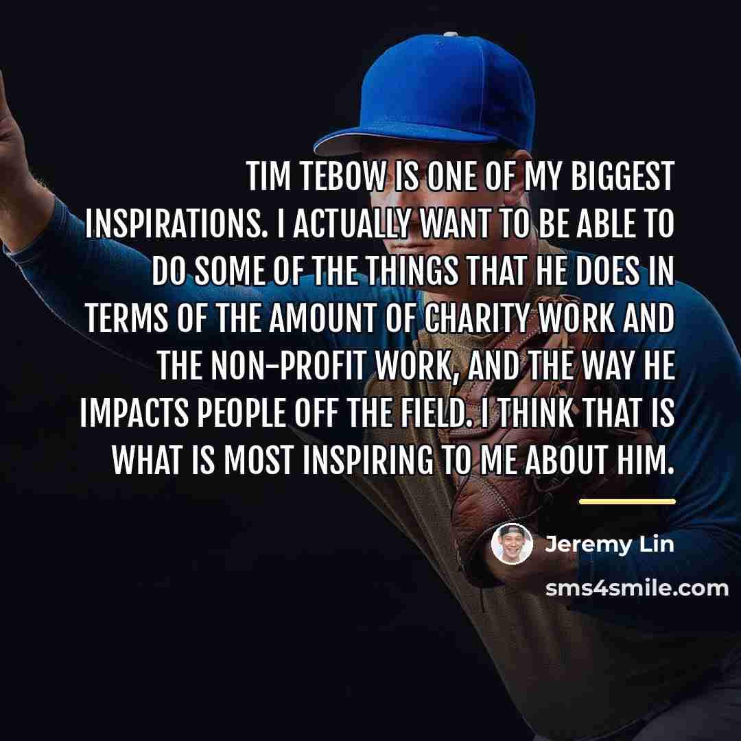 “Tim Tebow is one of my biggest inspirations. I actually…” quote by Jeremy Lin