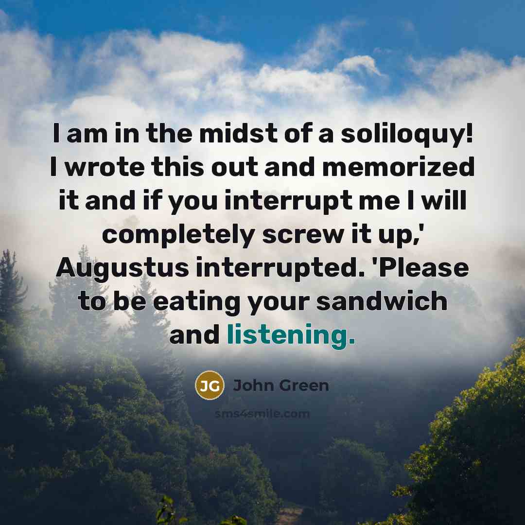 “I am in the midst of a soliloquy! I wrote…” quote by John Green
