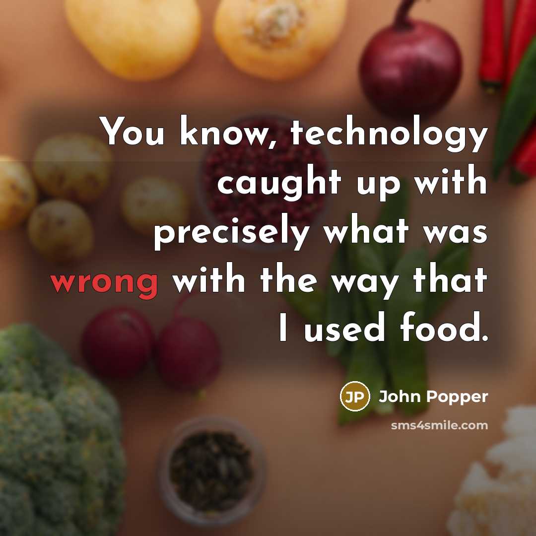“You know, technology caught up with precisely what was wrong…” quote by John Popper