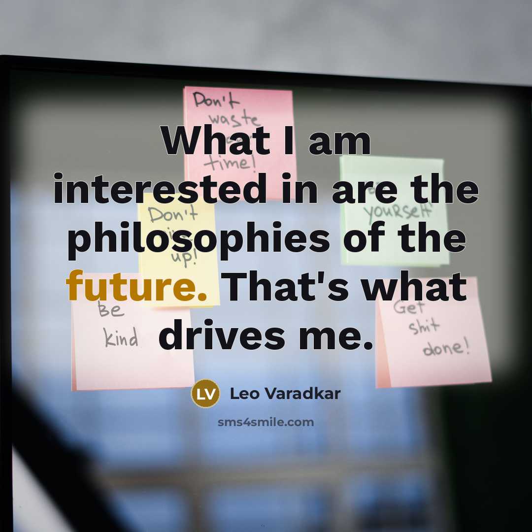 “What I am interested in are the philosophies of the…” quote by Leo Varadkar
