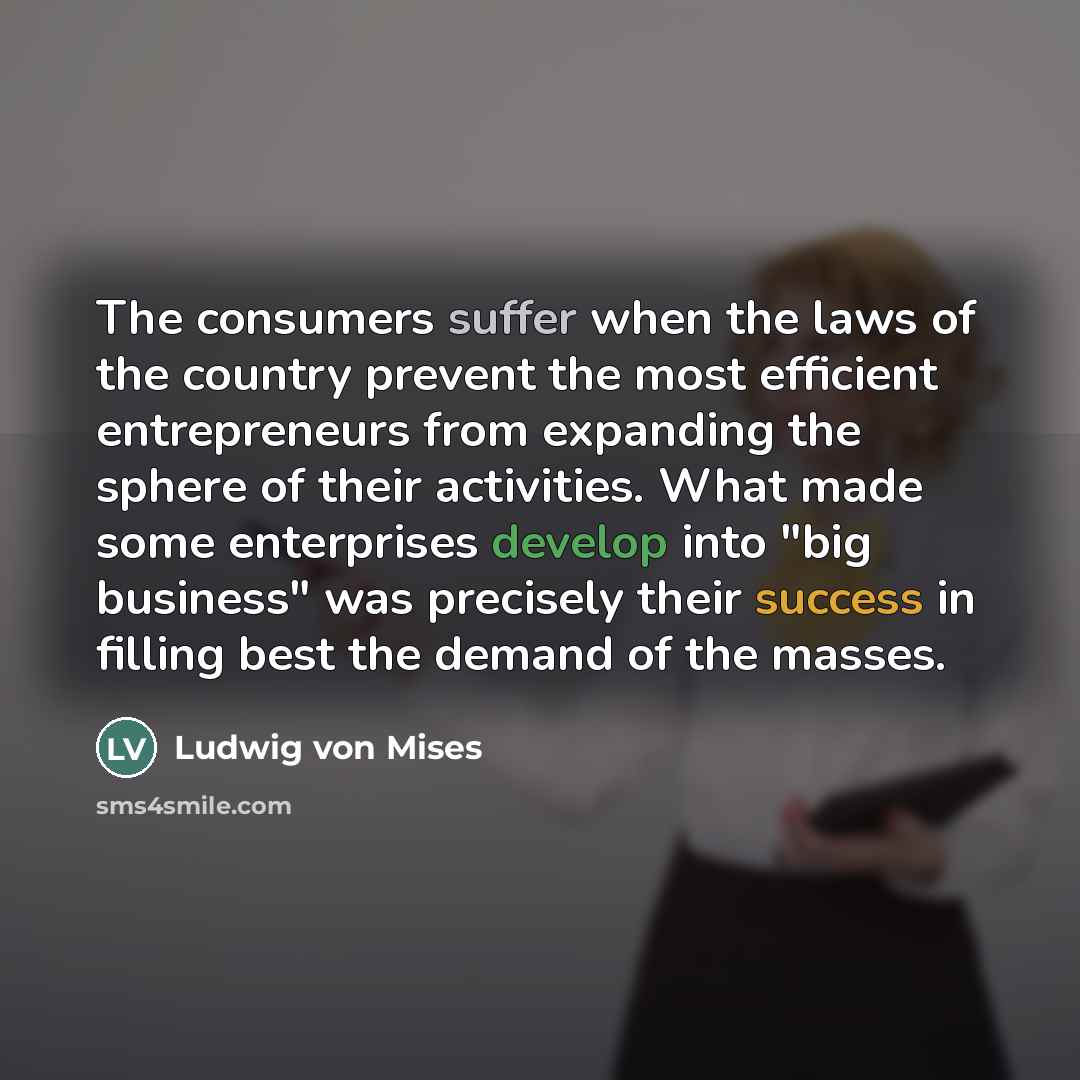 “The consumers suffer when the laws of the country prevent…” quote by Ludwig von Mises