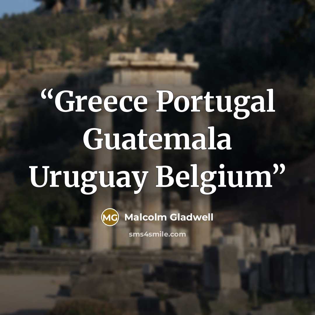 “Greece Portugal Guatemala Uruguay Belgium” quote by Malcolm Gladwell