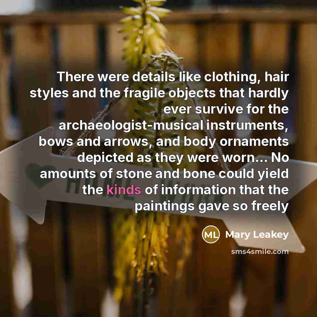 “There were details like clothing, hair styles and the fragile…” quote by Mary Leakey