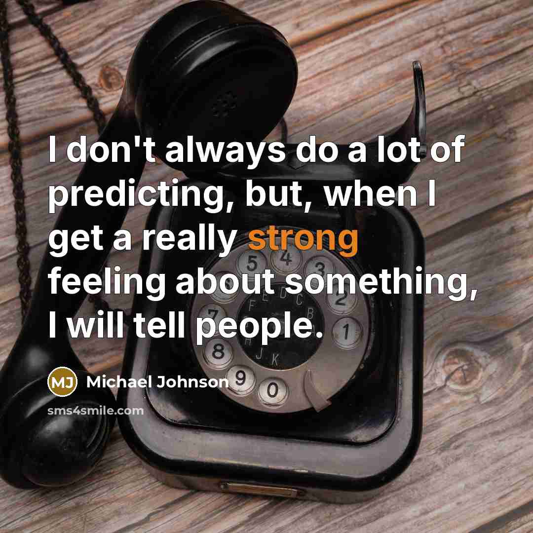 “I don't always do a lot of predicting, but, when…” quote by Michael Johnson