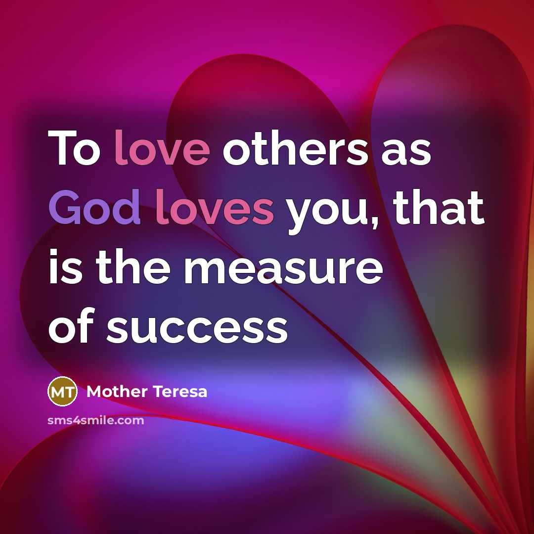 “To love others as God loves you, that is the…” quote by Mother Teresa