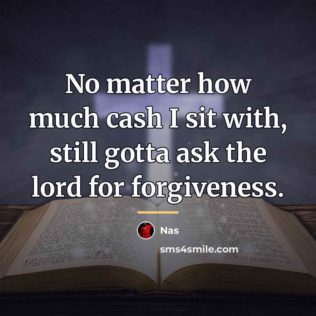 “No matter how much cash I sit with, still gotta…” quote by Nas