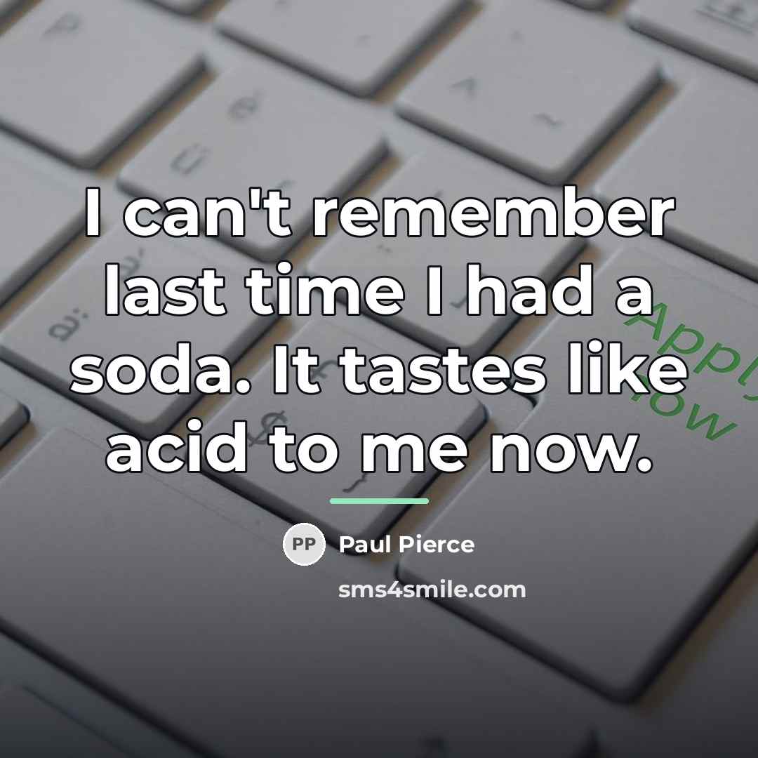 “I can't remember last time I had a soda. It…” quote by Paul Pierce