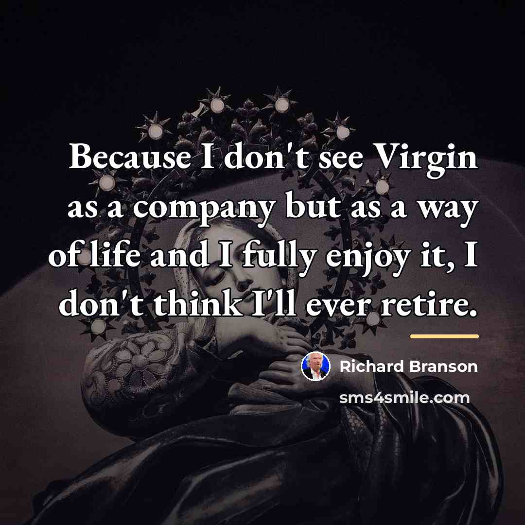“Because I don't see Virgin as a company but as…” quote by Richard Branson