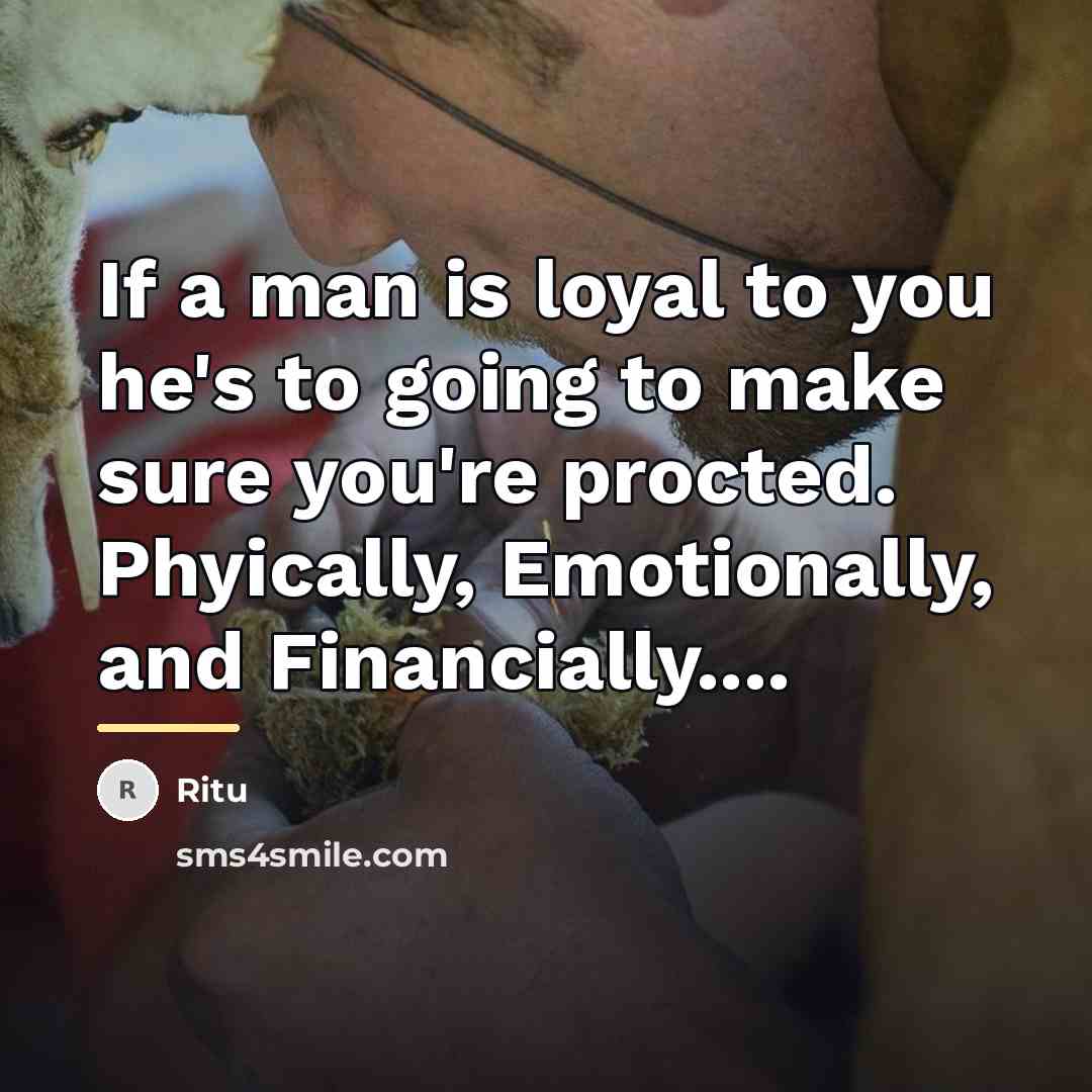 “If a man is loyal to you he's to going…” quote by Ritu