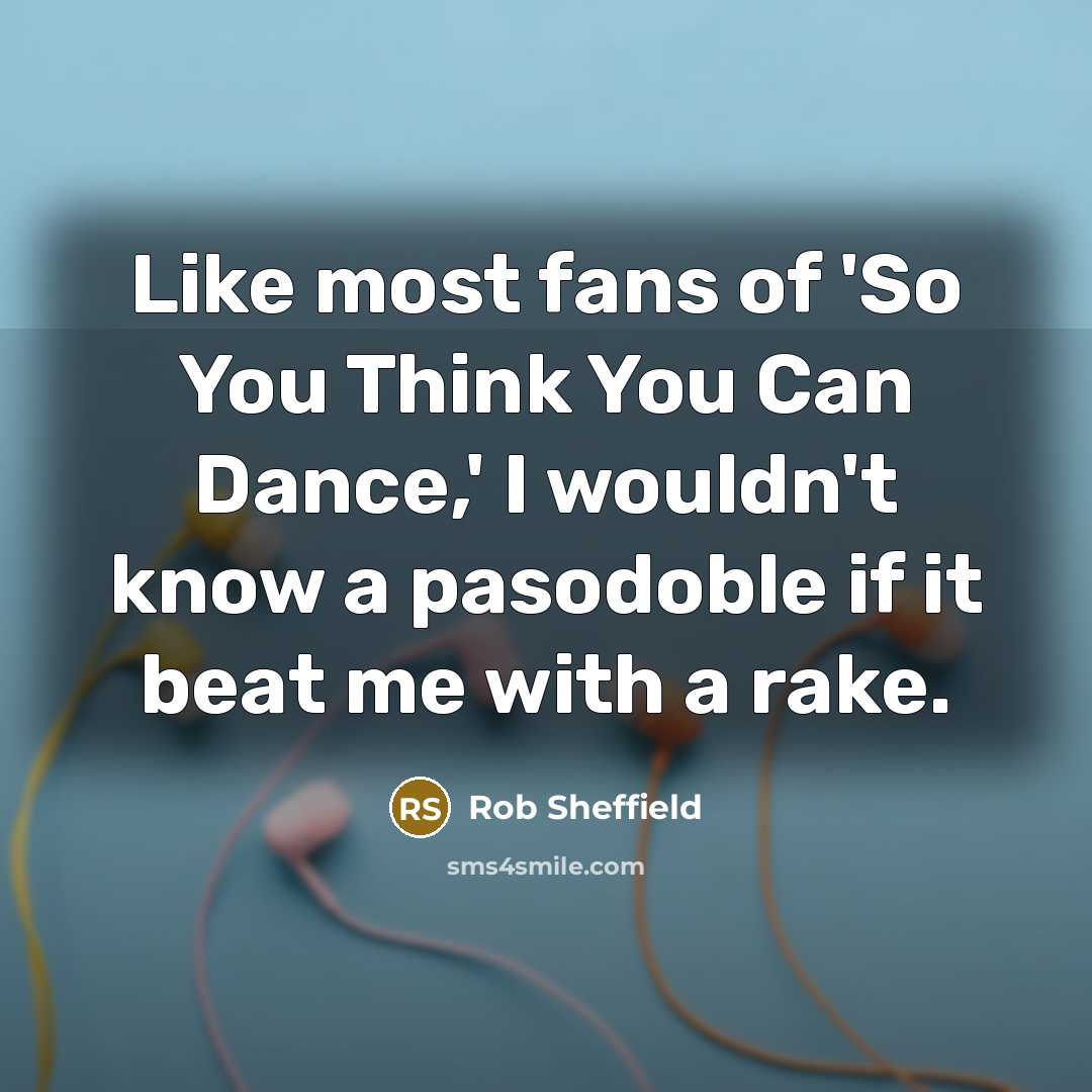 “Like most fans of 'So You Think You Can Dance,'…” quote by Rob Sheffield