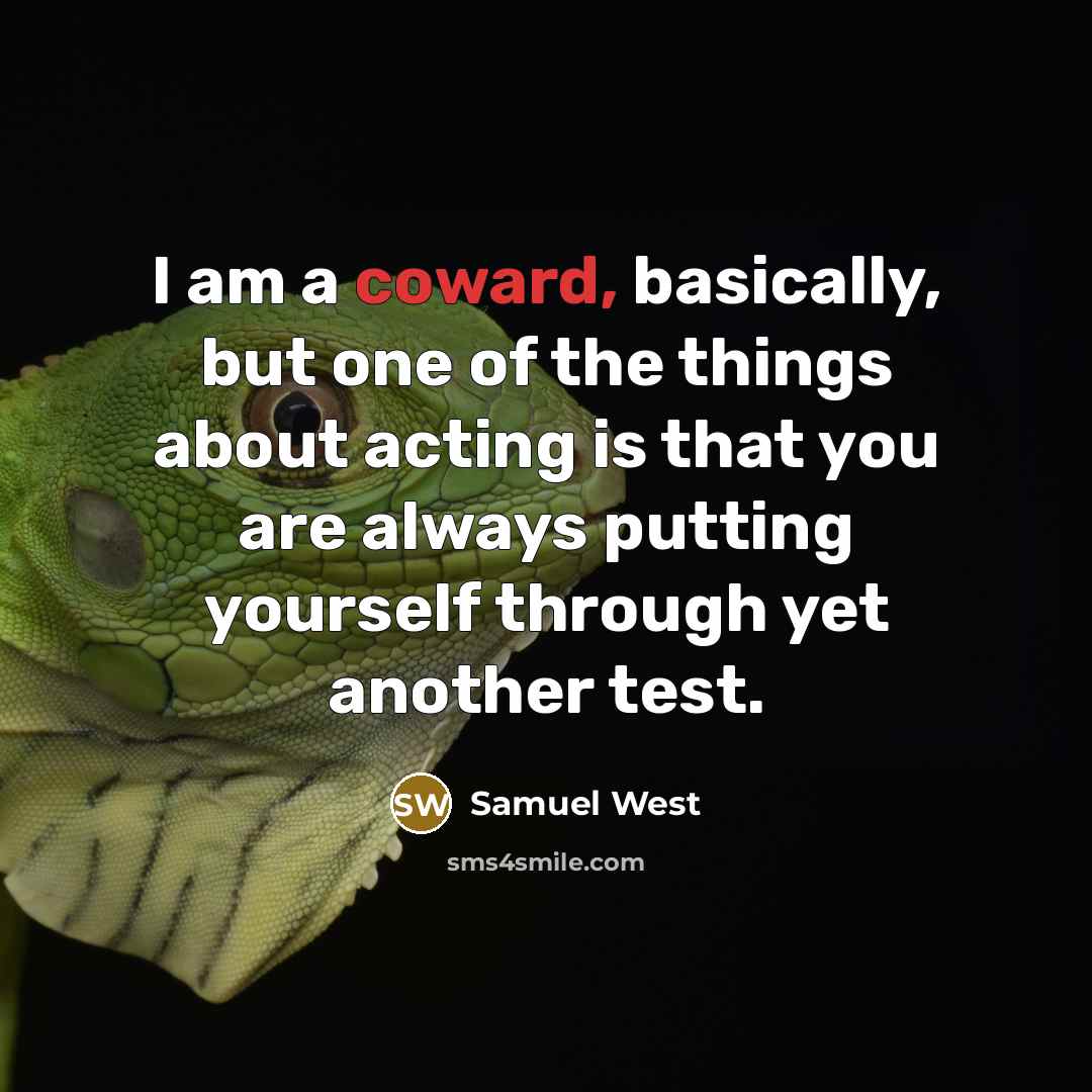 “I am a coward, basically, but one of the things…” quote by Samuel West