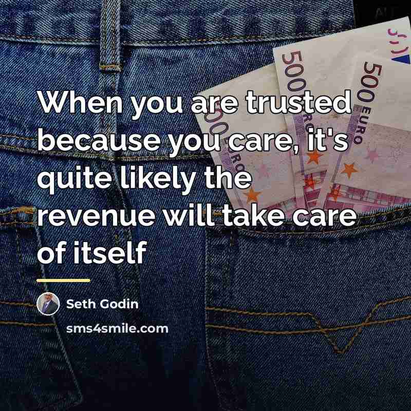 “When you are trusted because you care, it's quite likely…” quote by Seth Godin