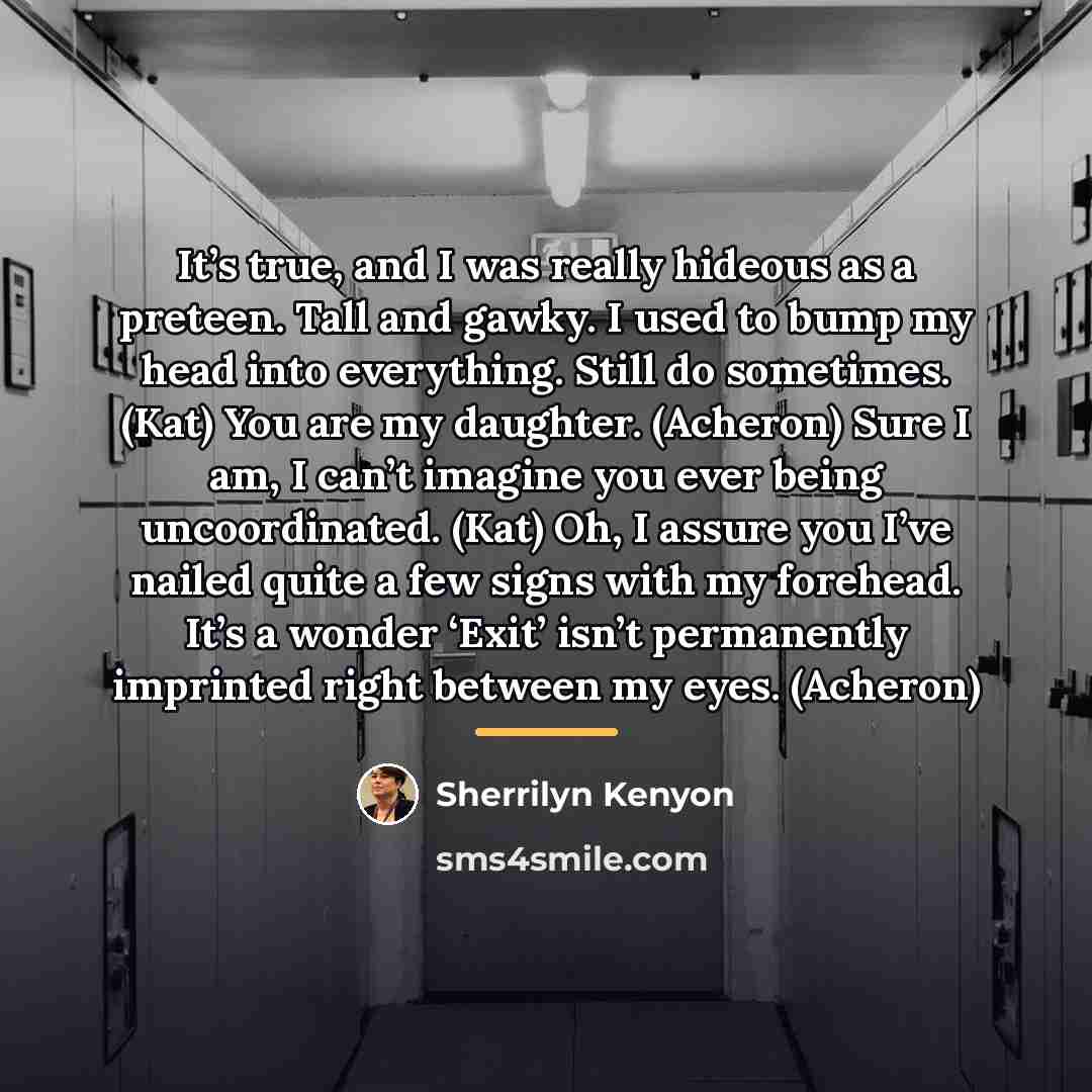 “It’s true, and I was really hideous as a preteen.…” quote by Sherrilyn Kenyon