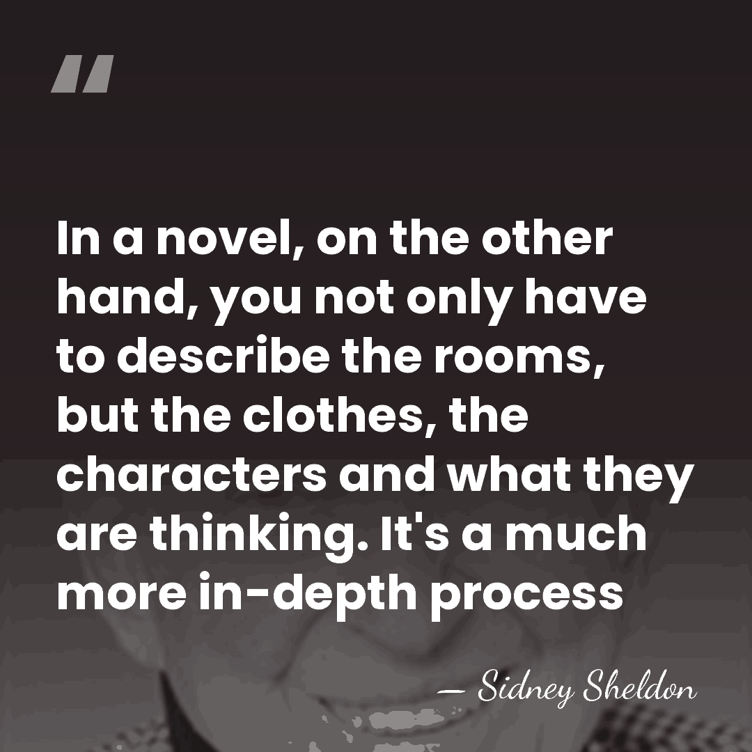 In a novel, on the other hand, you not only have to&hellip; - Sidney Sheldon