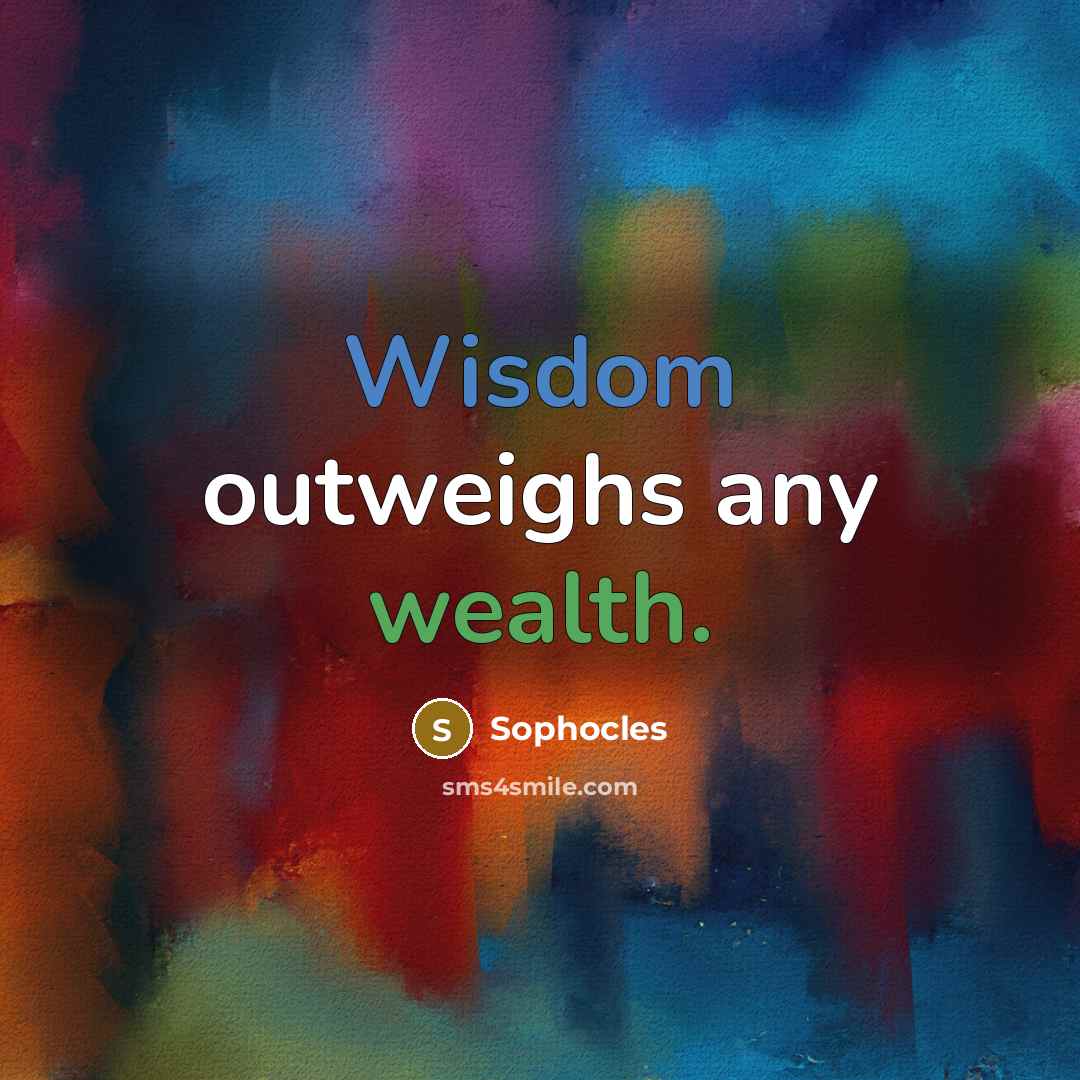 “Wisdom outweighs any wealth.…” quote by Sophocles