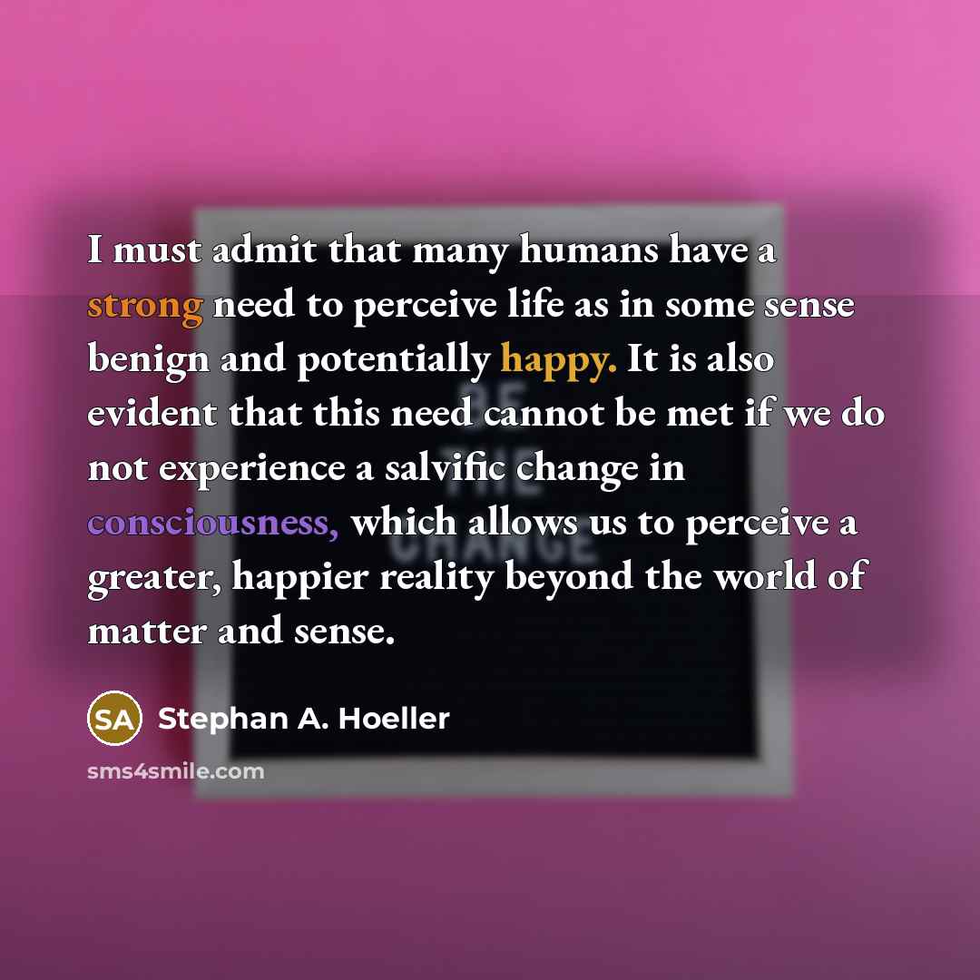 “I must admit that many humans have a strong need…” quote by Stephan A. Hoeller