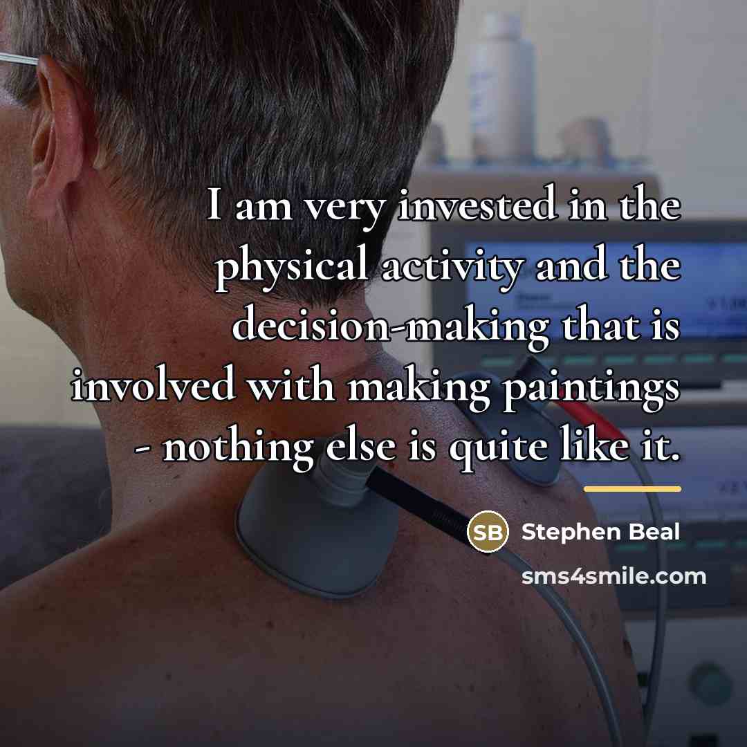“I am very invested in the physical activity and the…” quote by Stephen Beal