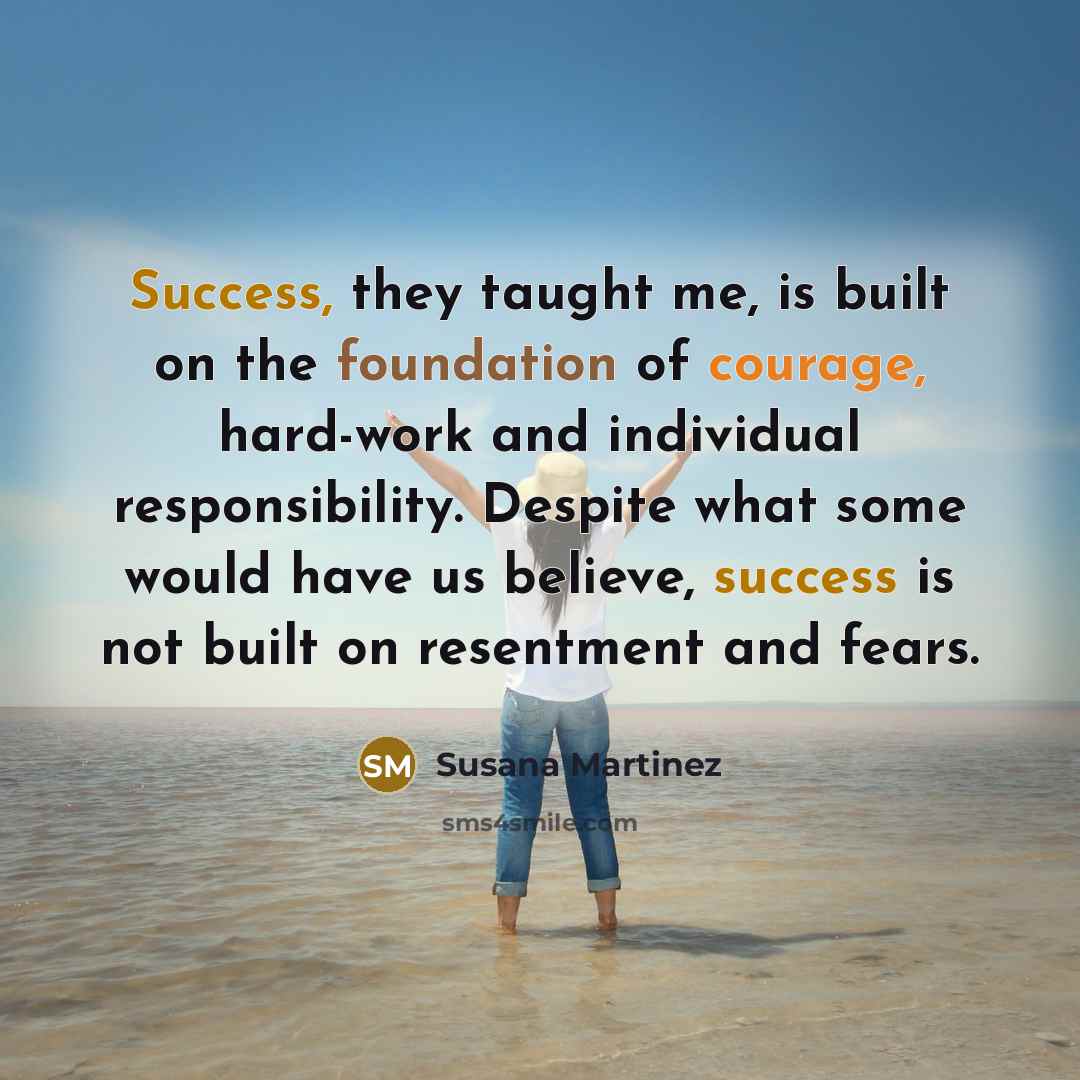 “Success, they taught me, is built on the foundation of…” quote by Susana Martinez