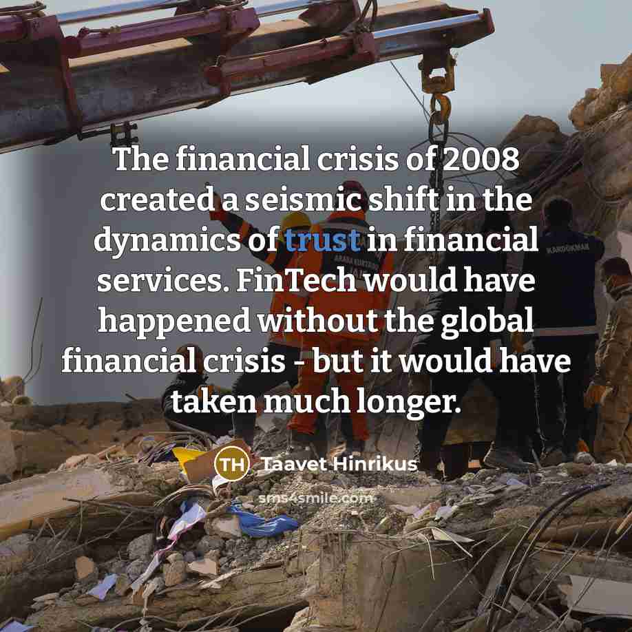 “The financial crisis of 2008 created a seismic shift in…” quote by Taavet Hinrikus