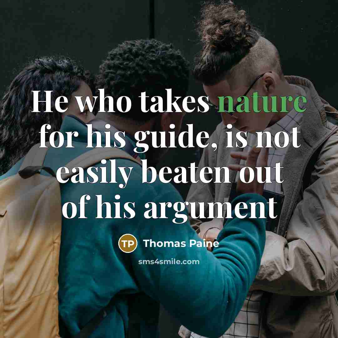“He who takes nature for his guide, is not easily…” quote by Thomas Paine