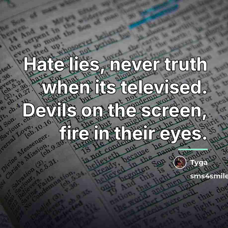 “Hate lies, never truth when its televised. Devils on the…” quote by Tyga