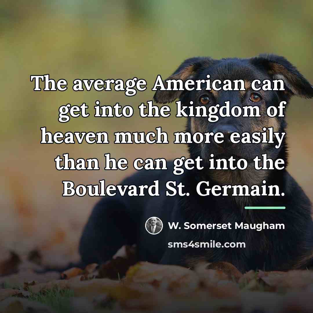 “The average American can get into the kingdom of heaven…” quote by W. Somerset Maugham
