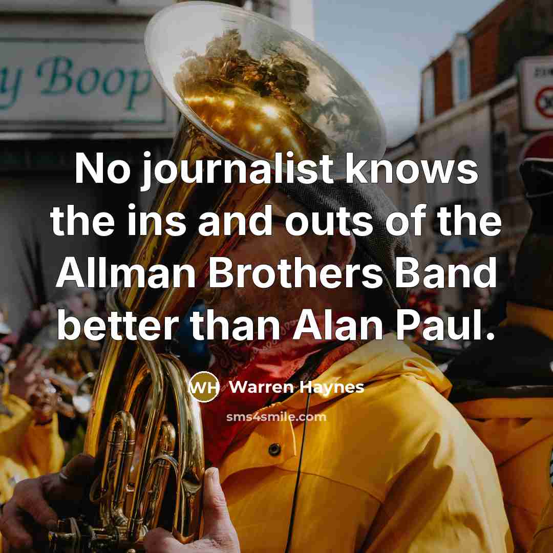 “No journalist knows the ins and outs of the Allman…” quote by Warren Haynes
