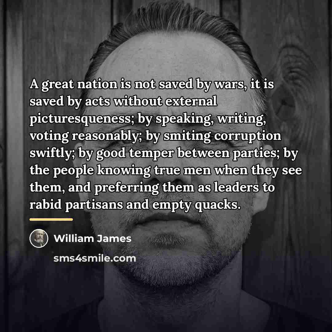 “A great nation is not saved by wars, it is…” quote by William James