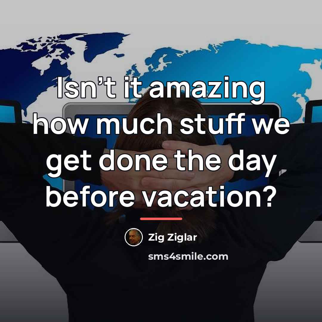 “Isn't it amazing how much stuff we get done the…” quote by Zig Ziglar
