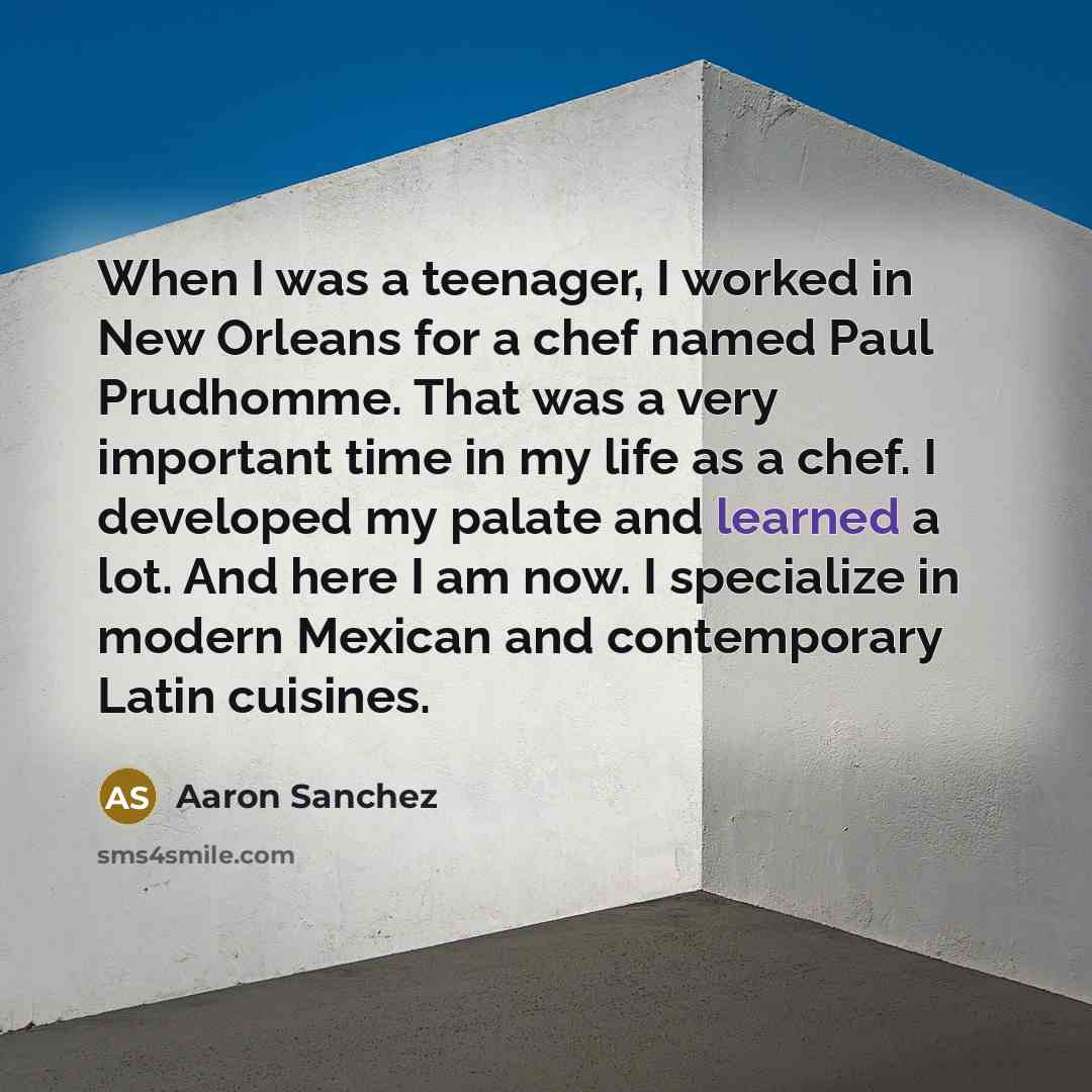 “When I was a teenager, I worked in New Orleans…” quote by Aaron Sanchez