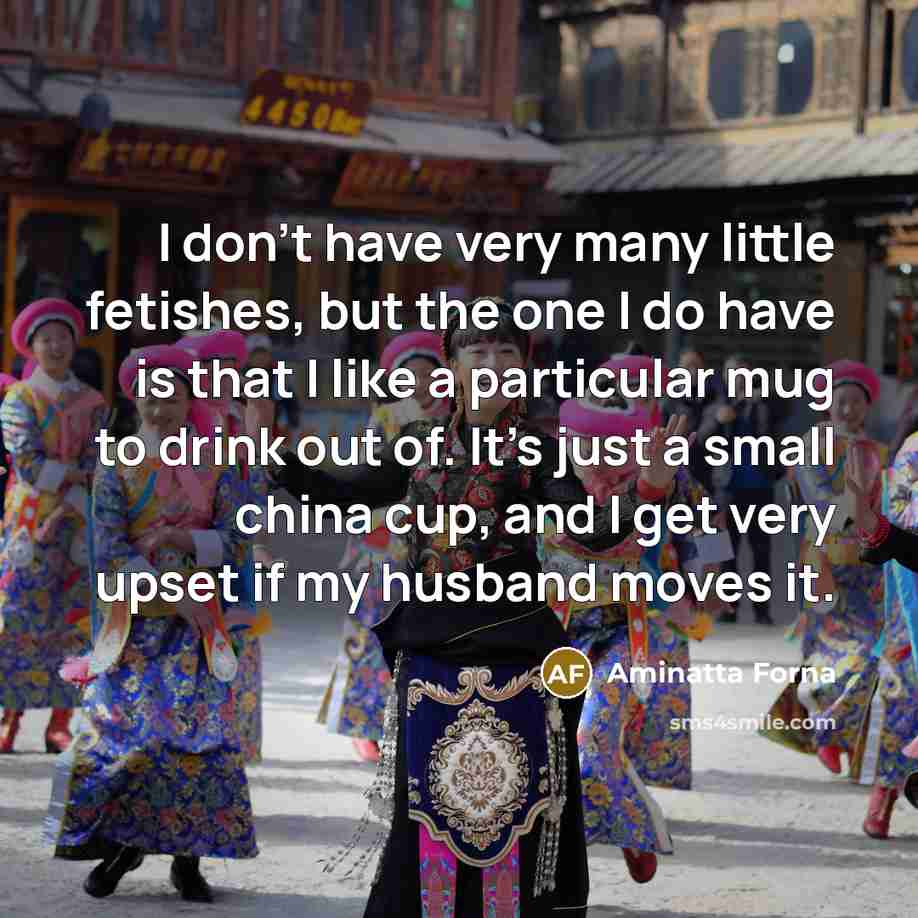 “I don't have very many little fetishes, but the one…” quote by Aminatta Forna