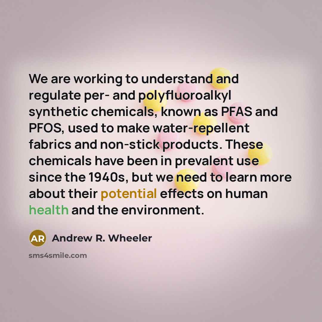 “We are working to understand and regulate per- and polyfluoroalkyl…” quote by Andrew R. Wheeler