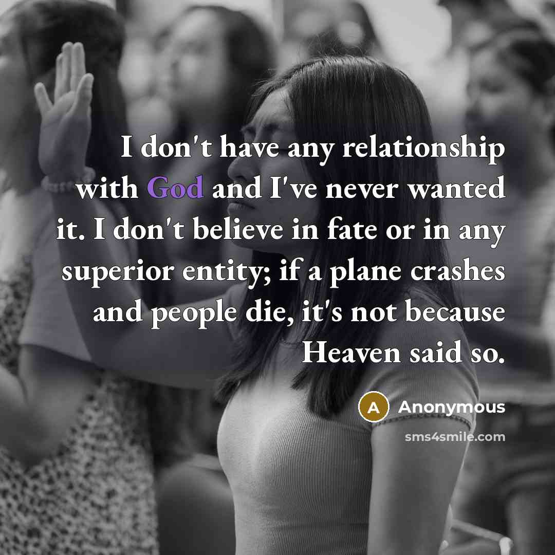 “I don't have any relationship with God and I've never…” quote by Anonymous