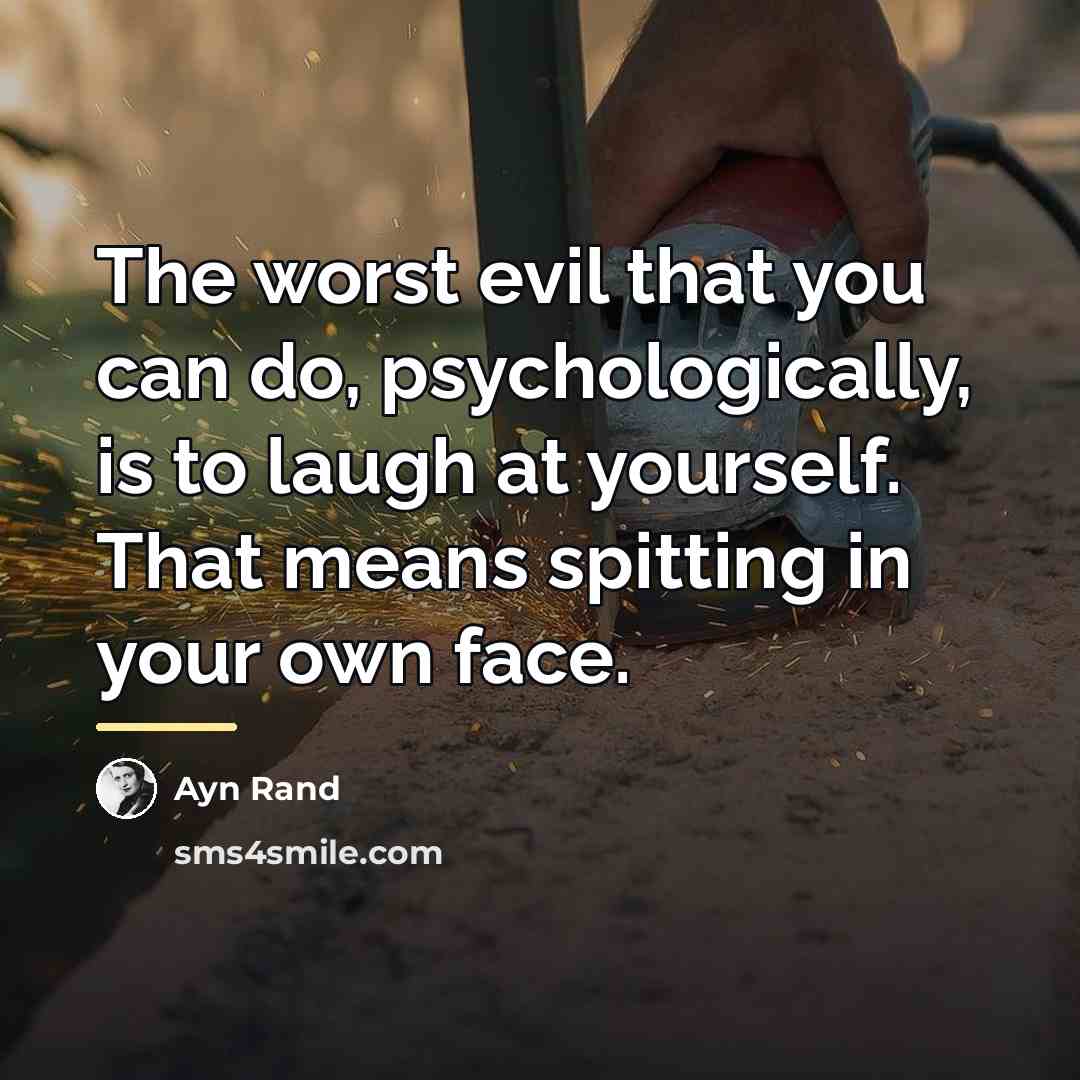 “The worst evil that you can do, psychologically, is to…” quote by Ayn Rand
