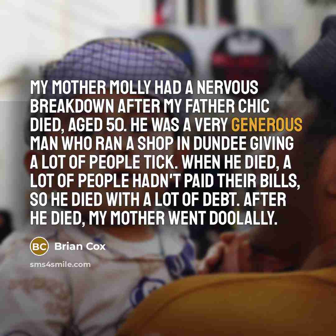“My mother Molly had a nervous breakdown after my father…” quote by Brian Cox