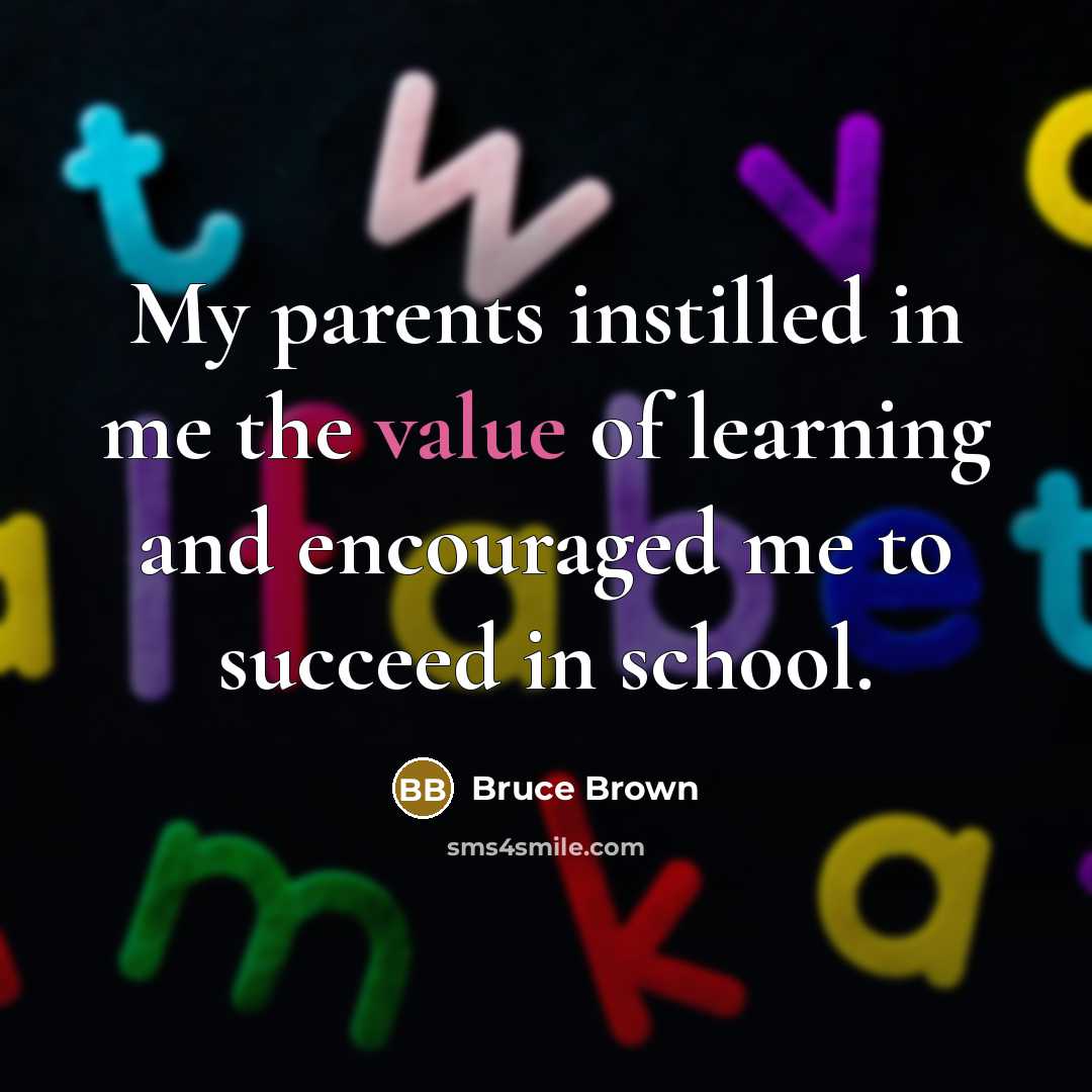 “My parents instilled in me the value of learning and…” quote by Bruce Brown