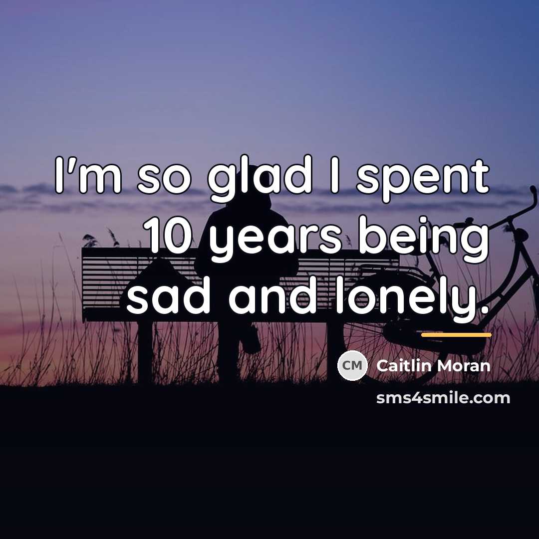 “I'm so glad I spent 10 years being sad and…” quote by Caitlin Moran