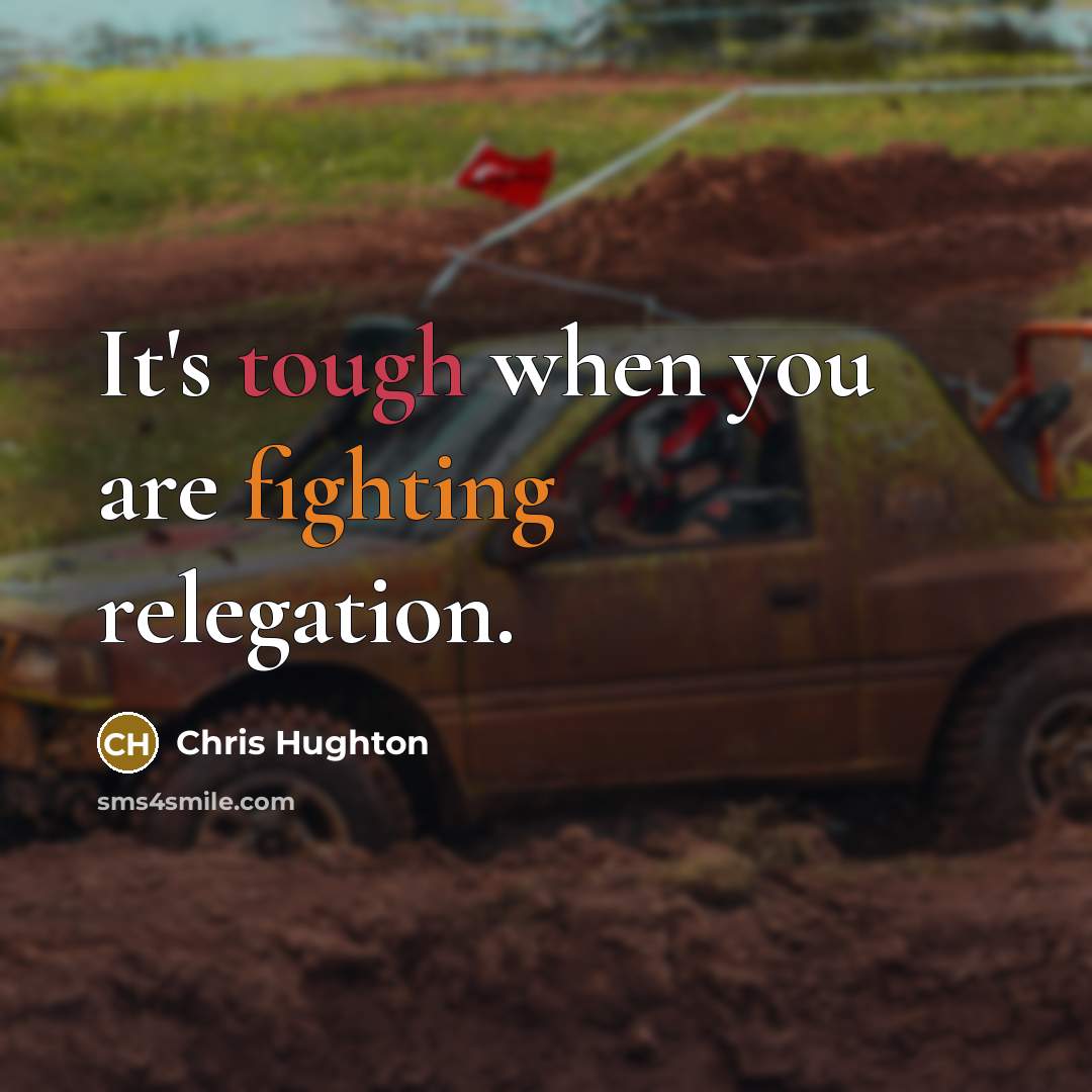 “It's tough when you are fighting relegation.…” quote by Chris Hughton
