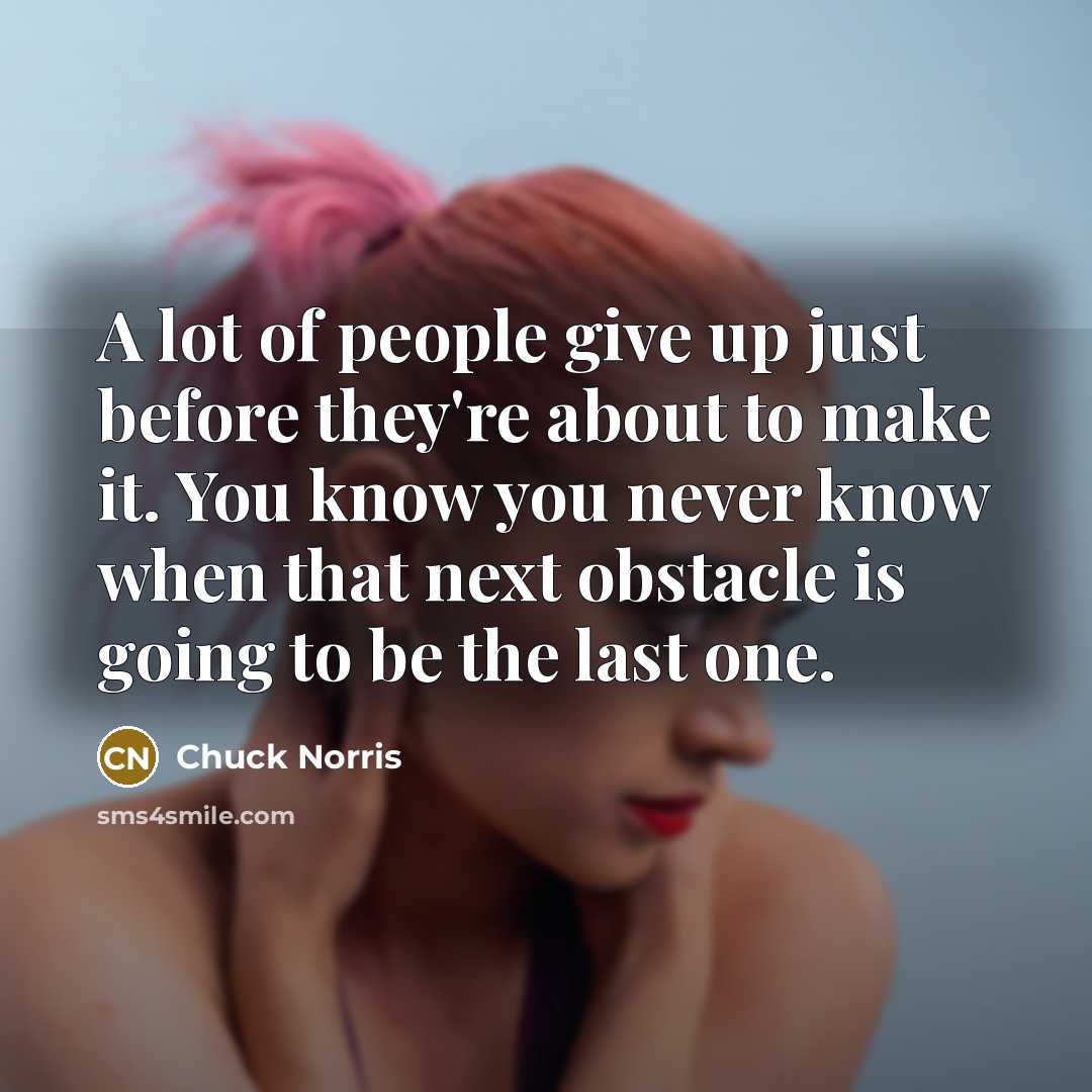 “A lot of people give up just before they're about…” quote by Chuck Norris